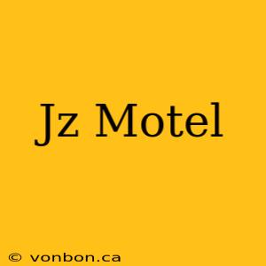 Jz Motel