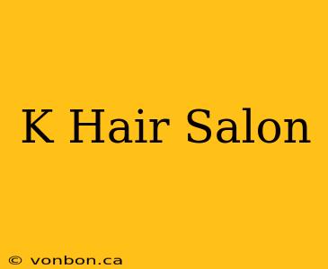 K Hair Salon