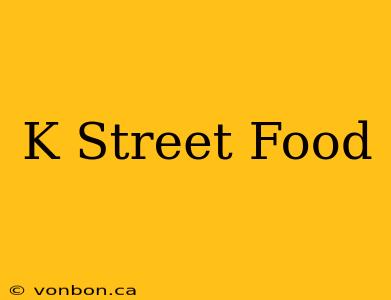 K Street Food