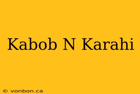 Kabob N Karahi