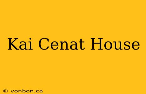 Kai Cenat House