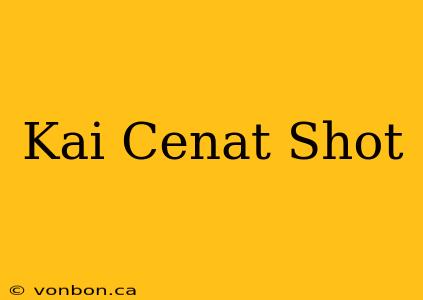 Kai Cenat Shot