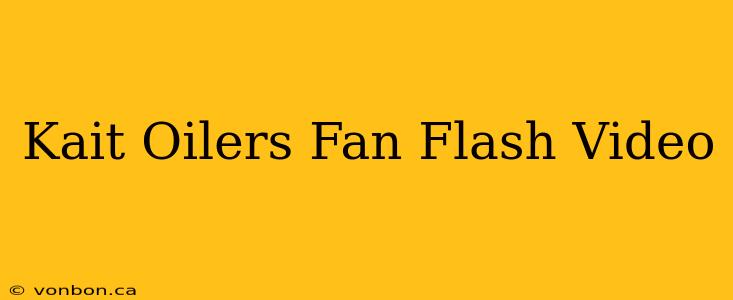 Kait Oilers Fan Flash Video