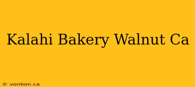 Kalahi Bakery Walnut Ca