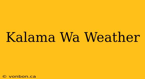 Kalama Wa Weather