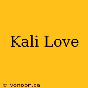 Kali Love