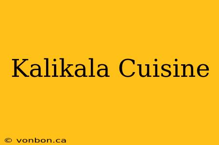 Kalikala Cuisine