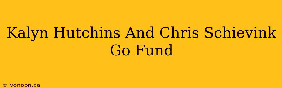 Kalyn Hutchins And Chris Schievink Go Fund