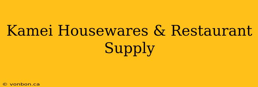 Kamei Housewares & Restaurant Supply