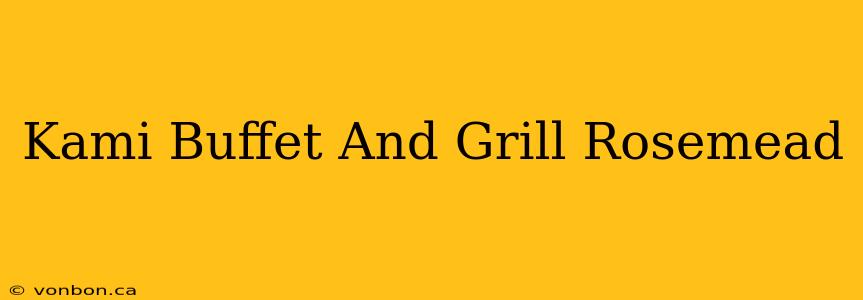 Kami Buffet And Grill Rosemead