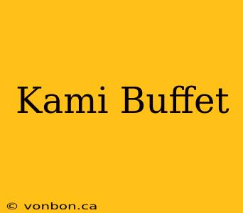 Kami Buffet