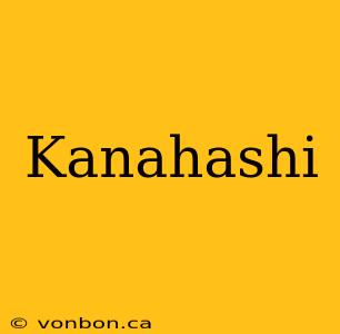 Kanahashi