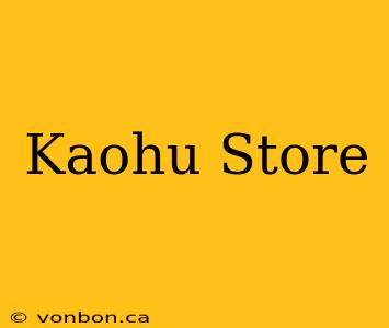 Kaohu Store