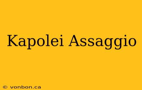 Kapolei Assaggio