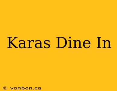 Karas Dine In