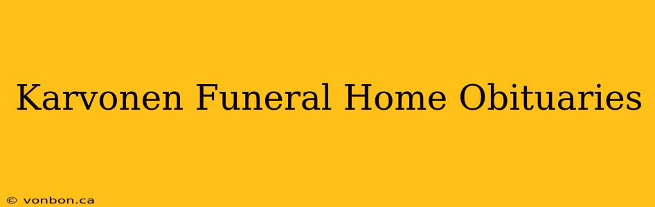 Karvonen Funeral Home Obituaries