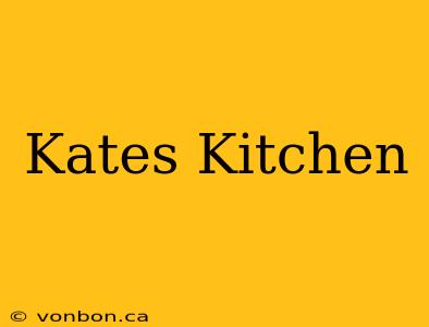 Kates Kitchen