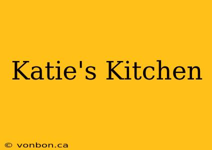 Katie's Kitchen