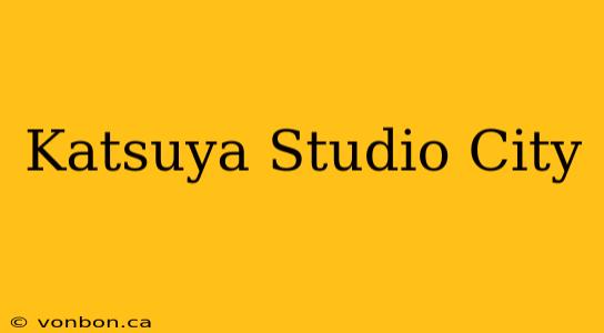 Katsuya Studio City