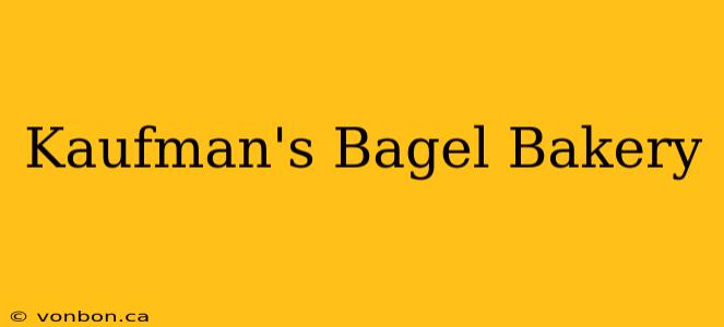 Kaufman's Bagel Bakery