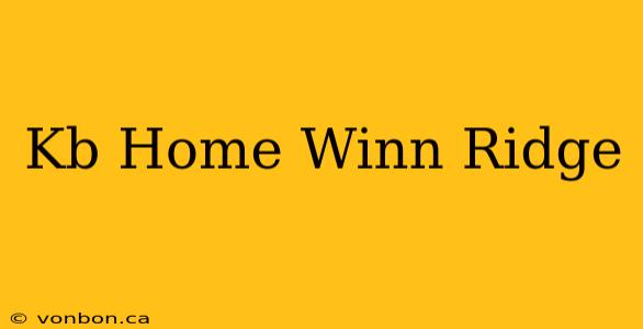 Kb Home Winn Ridge