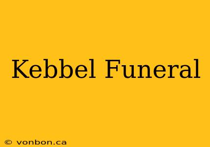 Kebbel Funeral