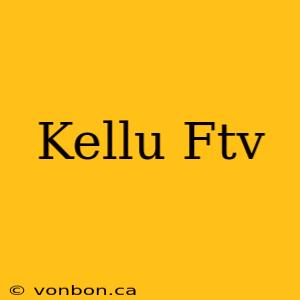 Kellu Ftv