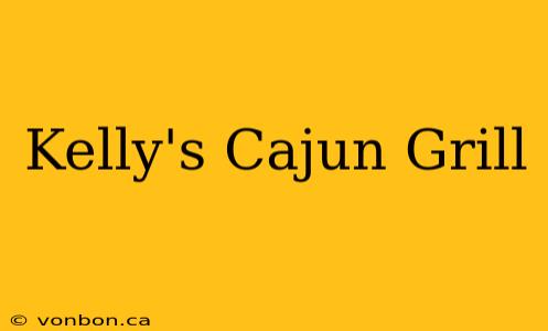 Kelly's Cajun Grill