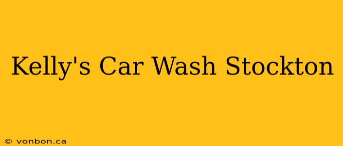 Kelly's Car Wash Stockton