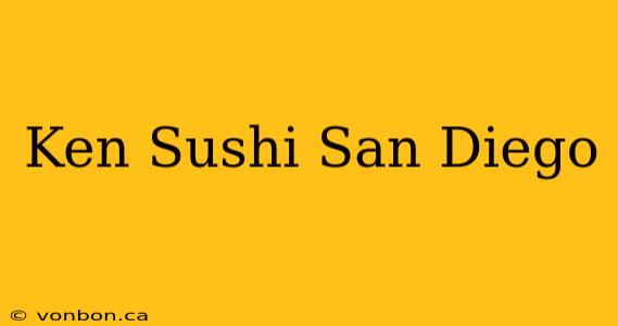 Ken Sushi San Diego