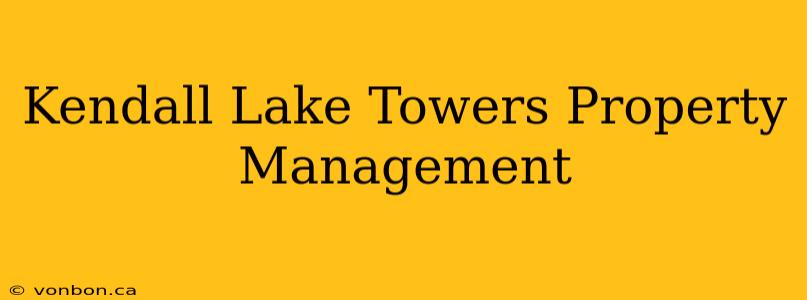 Kendall Lake Towers Property Management