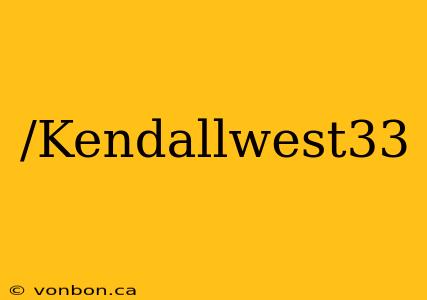 /Kendallwest33