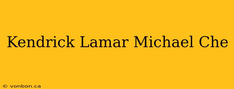 Kendrick Lamar Michael Che