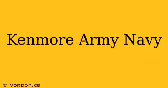 Kenmore Army Navy