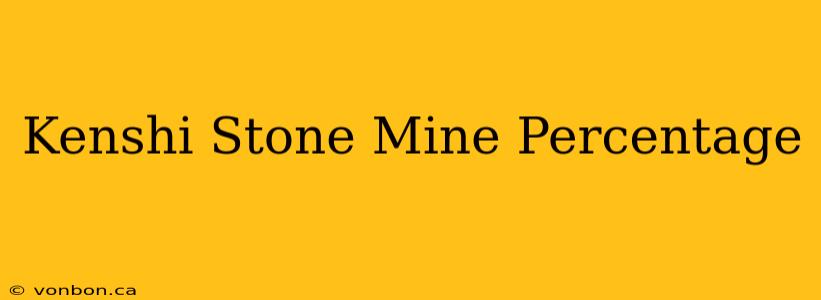 Kenshi Stone Mine Percentage