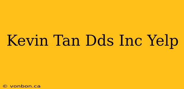 Kevin Tan Dds Inc Yelp