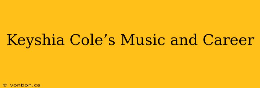 Keyshia Cole’s Music and Career