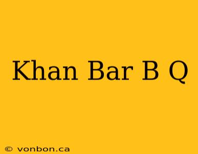 Khan Bar B Q