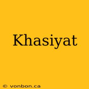 Khasiyat