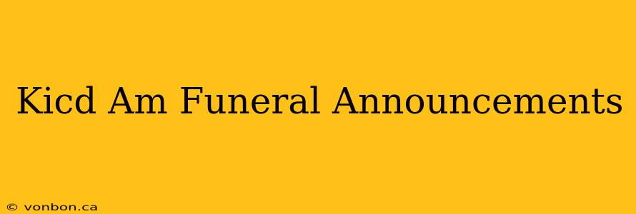 Kicd Am Funeral Announcements