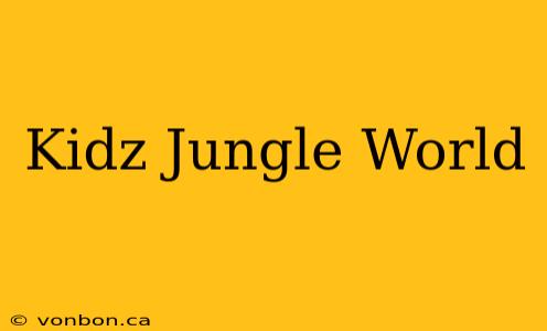 Kidz Jungle World