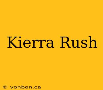 Kierra Rush