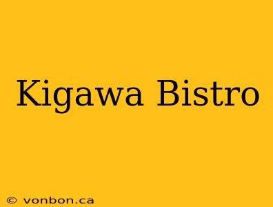 Kigawa Bistro