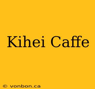 Kihei Caffe