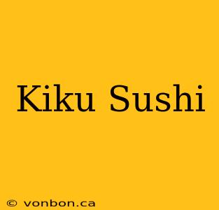 Kiku Sushi