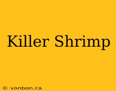 Killer Shrimp