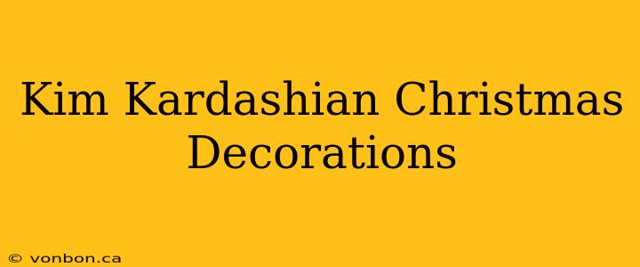 Kim Kardashian Christmas Decorations