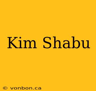 Kim Shabu