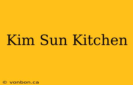 Kim Sun Kitchen