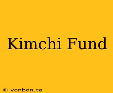 Kimchi Fund